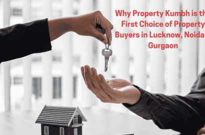 Why Property Kumbh is the First Choice of Property Buyers in Lucknow, Noida &amp; Gurgaon