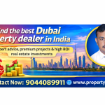 Best Dubai Property Dealer in India