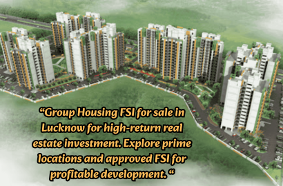 Group Housing FSI Available for Sale in Lucknow – Unlock Prime Development Potential