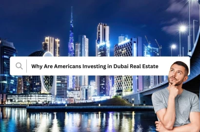 Why Are Americans Investing in Dubai Real Estate?