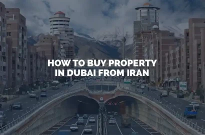 How to Buy Property in Dubai from Iran: The Complete Guide for Investors