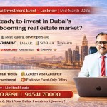 Mega Dubai Investment Event in Lucknow – Invest in Dubai Real Estate with Top UAE Developers