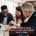 Complete Guide to Buying Property in Noida: Best Property Dealer in Noida