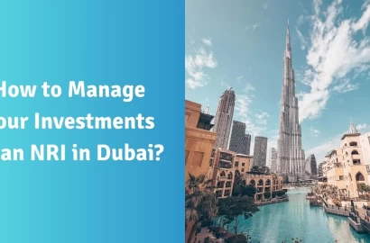How to Manage Your Investments as an NRI in Dubai