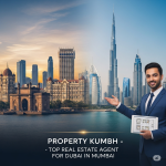 Top Real Estate Agent for Dubai in Mumbai: Property Kumbh and Er. Manoj Yadav