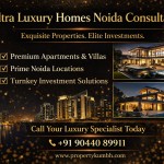 Ultra Luxury Homes Noida Consultant